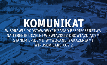 Komunikat w sprawie podstawowych zasad bezpieczeństwa na terenie Uczelni w związku z obowiązującym stanem...