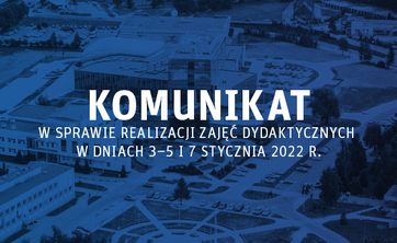 Komunikat w sprawie realizacji zajęć dydaktycznych w dniach 3-5 i 7 stycznia 2022 r.